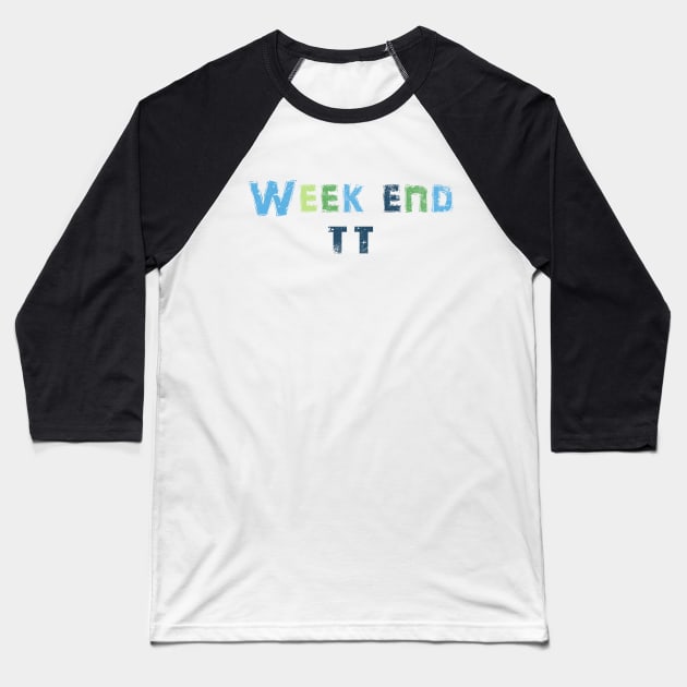 Week end Baseball T-Shirt by LND4design